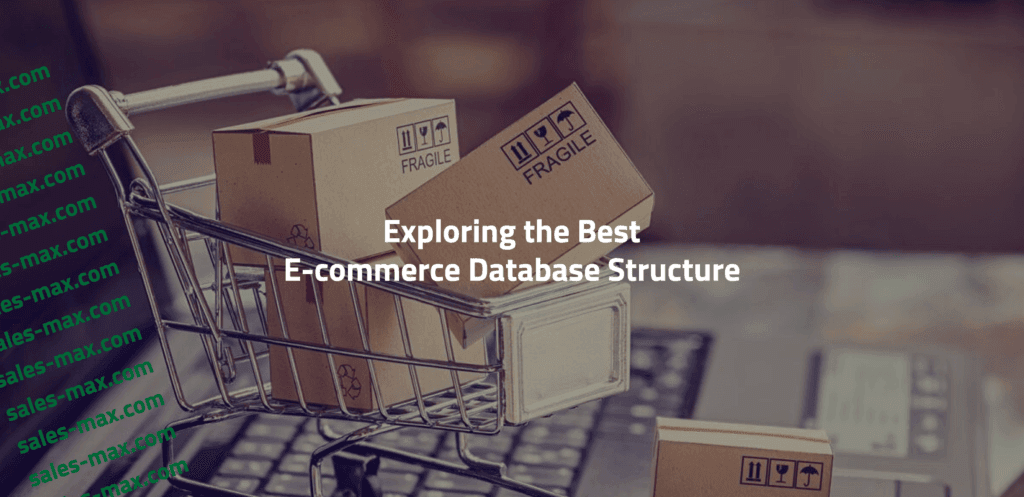 Exploring the Best E-commerce Database Structure - Sales Max